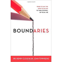 Boundaries: When to Say Yes, How to Say No to Take Control of Your Life