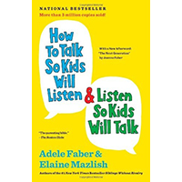 How To Talk So Kids Will Listen and Listen So Kids Will Talk